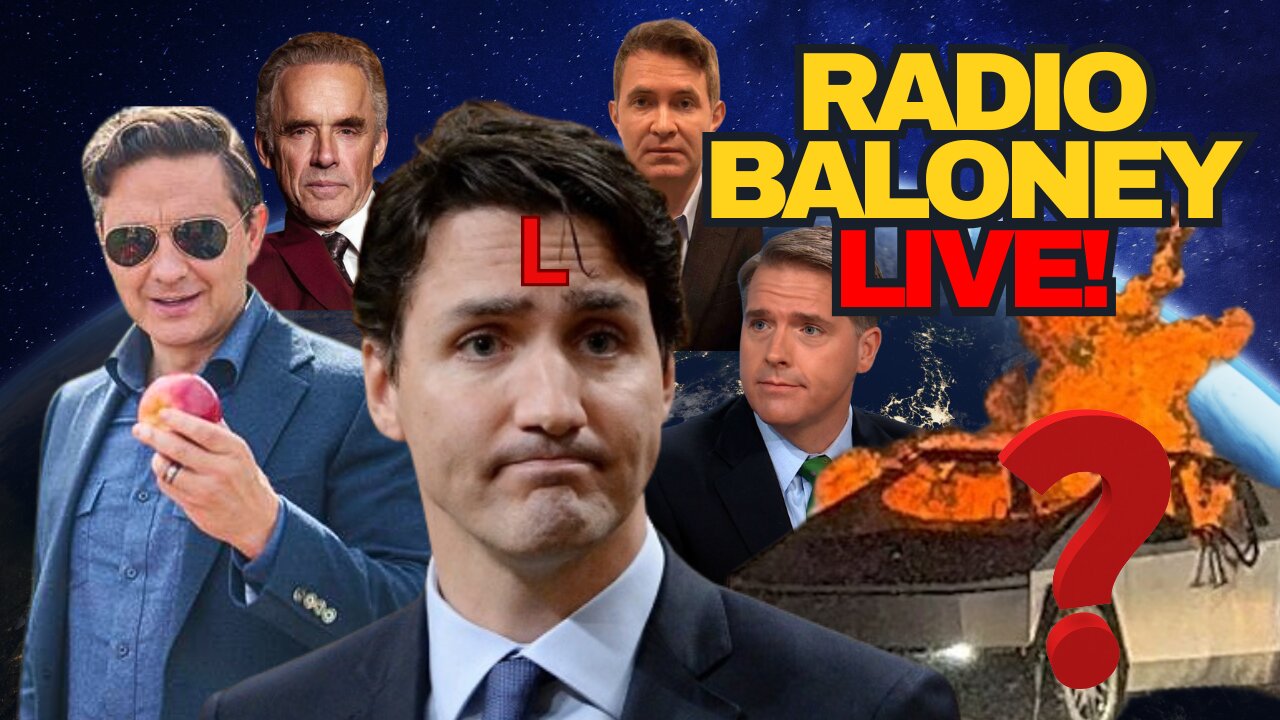 Radio Baloney Live! Trudeau To Resign?, Cybertruck Explosion Questions, Poilievre And Peterson