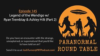 EP145 - Legend of the Wendigo w/ Ryan Tremblay & Ashley Hilt (Part 2)