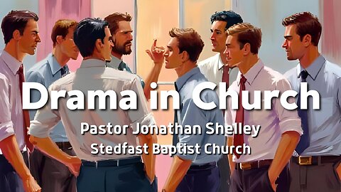 Drama in Church - Pastor Jonathan Shelley | Stedfast Baptist Church