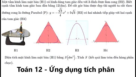 Toán 12: Một tấm kính làm mặt bàn (H1) có hình dáng tam giác đều với 3 đỉnh được làm cong (H2)