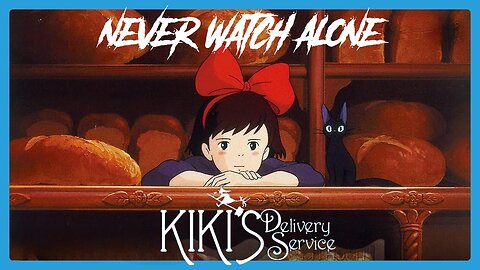Never Watch Alone Ep92 - Kiki's Delivery Service