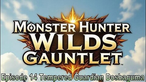 Blades and Beasts | Episode 14 | Tempered Guardian Doshaguma