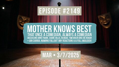 Owen Benjamin | #2149 Mother Knows Best That Once A Comedian, Always A Comedian - Discussing Anne Frank, Shane Gillis, Redbar, Tom Green And Joe Rogan + Ian Carrol Naming Fallout (My Reaction) & A Full Mailbox!