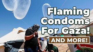 Flaming Condoms For Gaza! And More...