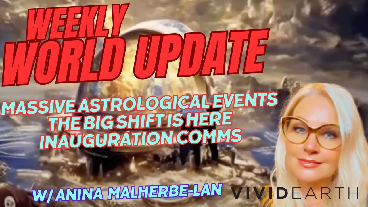 WEEKLY WORLD UPDATE | HUGE PLANETARY SHIFTS, INAUGURATION COMMS, A NEW ERA IS HERE