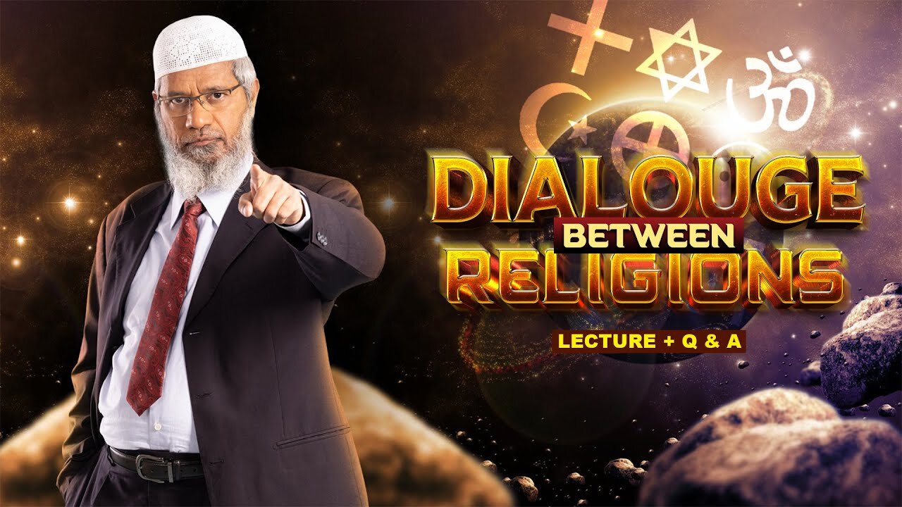 20. DIALOGUE BETWEEN RELIGIONS | LECTURE + Q & A | DR ZAKIR NAIK