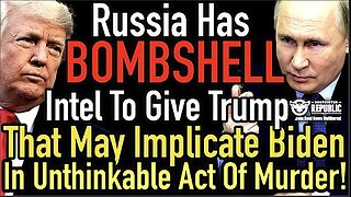 Russia Has BOMBSHELL Intel to Give Trump That May Implicate BIDEN in UNTHINKABLE ACT of MURDER!