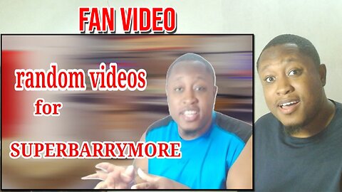 Random Videos challenge for SUPERBARRYMORE Reaction
