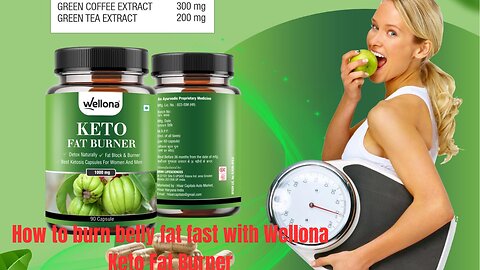 How to burn belly fat fast with Wellona Keto Fat Burner
