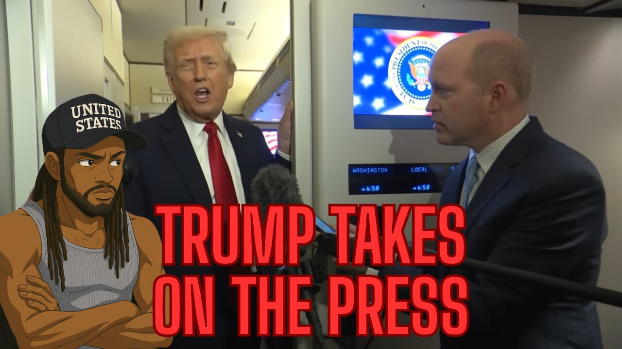 TRUMP TAKES ON THE PRESS PLUS MORE