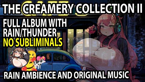 (FULL ALBUM) The Creamery Collection 2 - New and Original Music with Rain Ambience 💖🎶🐄