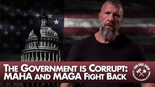 The Government is Corrupt: MAHA and MAGA Fight Back