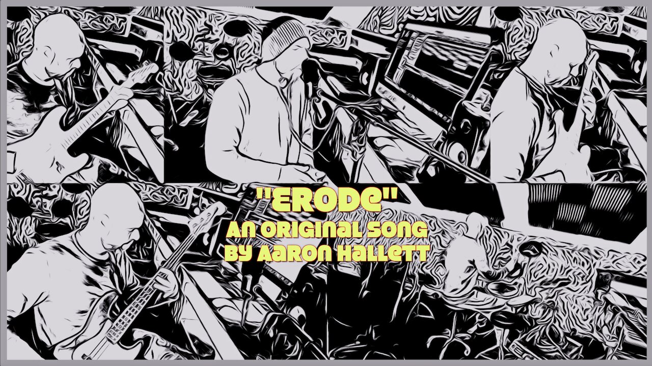 "Erode" an Original Song by Aaron Hallett