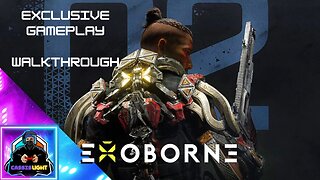 EXOBORNE - EXCLUSIVE GAMEPLAY WALKTHROUGH