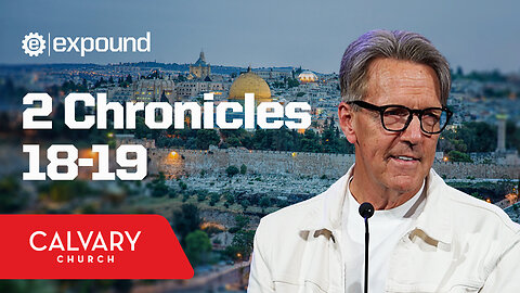 2 Chronicles 18-19 - Skip Heitzig