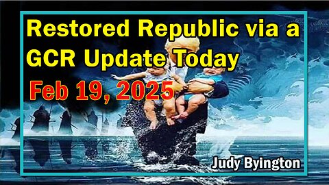 Restored Republic via a GCR Update Today Feb 19, 2025 - By Judy Byington. Benjamin Fulford