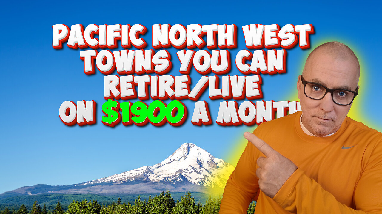 Top 10 Towns You Can Retire on $1900 a month in the Pacific North West.