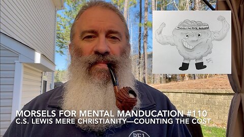 Morsels for Mental Manducation #110—C.S. Lewis Mere Christianity: Counting the Cost