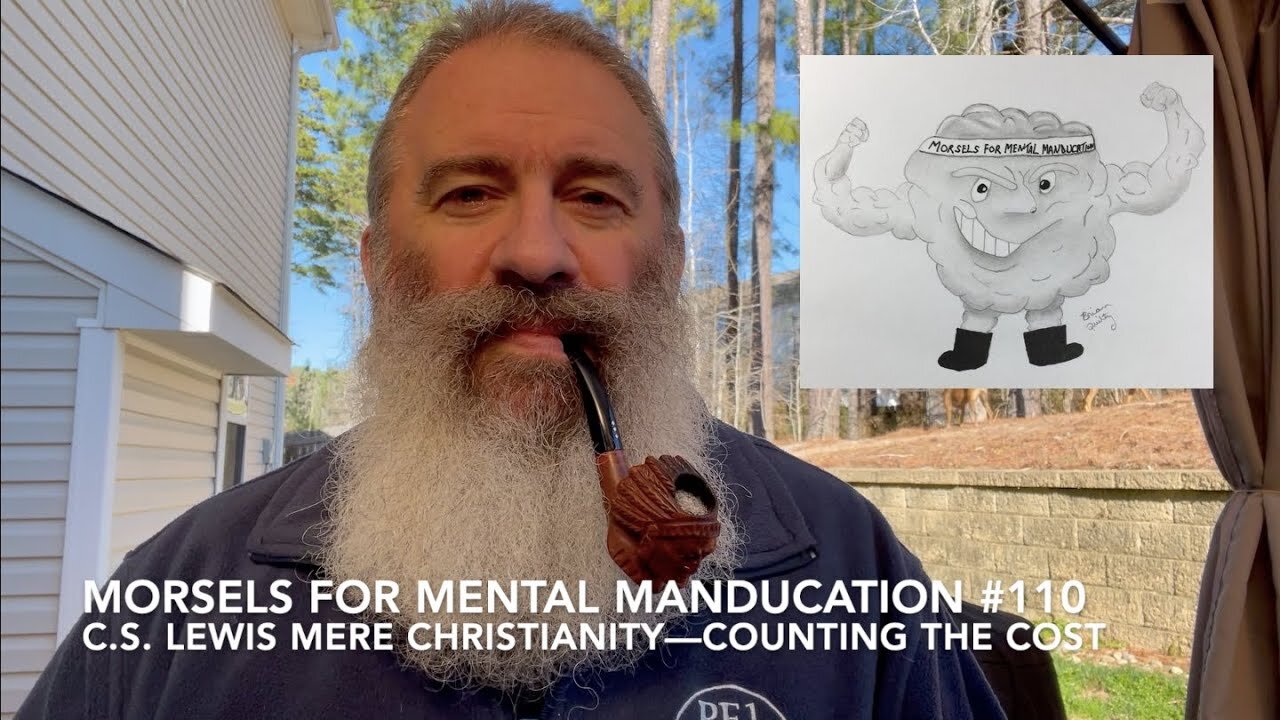 Morsels for Mental Manducation #110—C.S. Lewis Mere Christianity: Counting the Cost