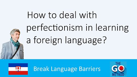 How to deal with perfectionism in learning a foreign language?