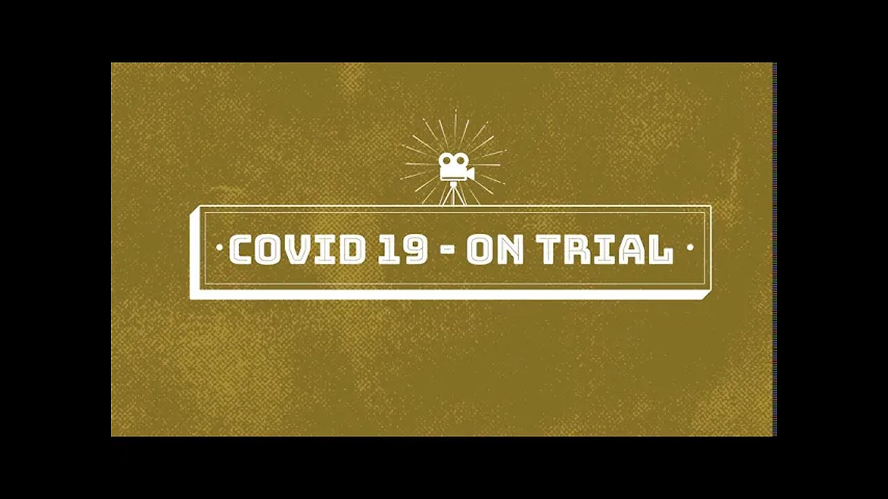 COVID 19 on Trial (9-2020) - See also 'A Tale of Two Worlds' (9-2023, link in description)