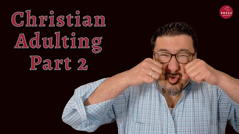 Christian Adulting - Part 2