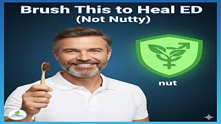 Brush This to Heal ED (not nutty)