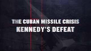 The Cuban Missile Crisis: Kennedy's Defeat (History Uncovered, 2024)