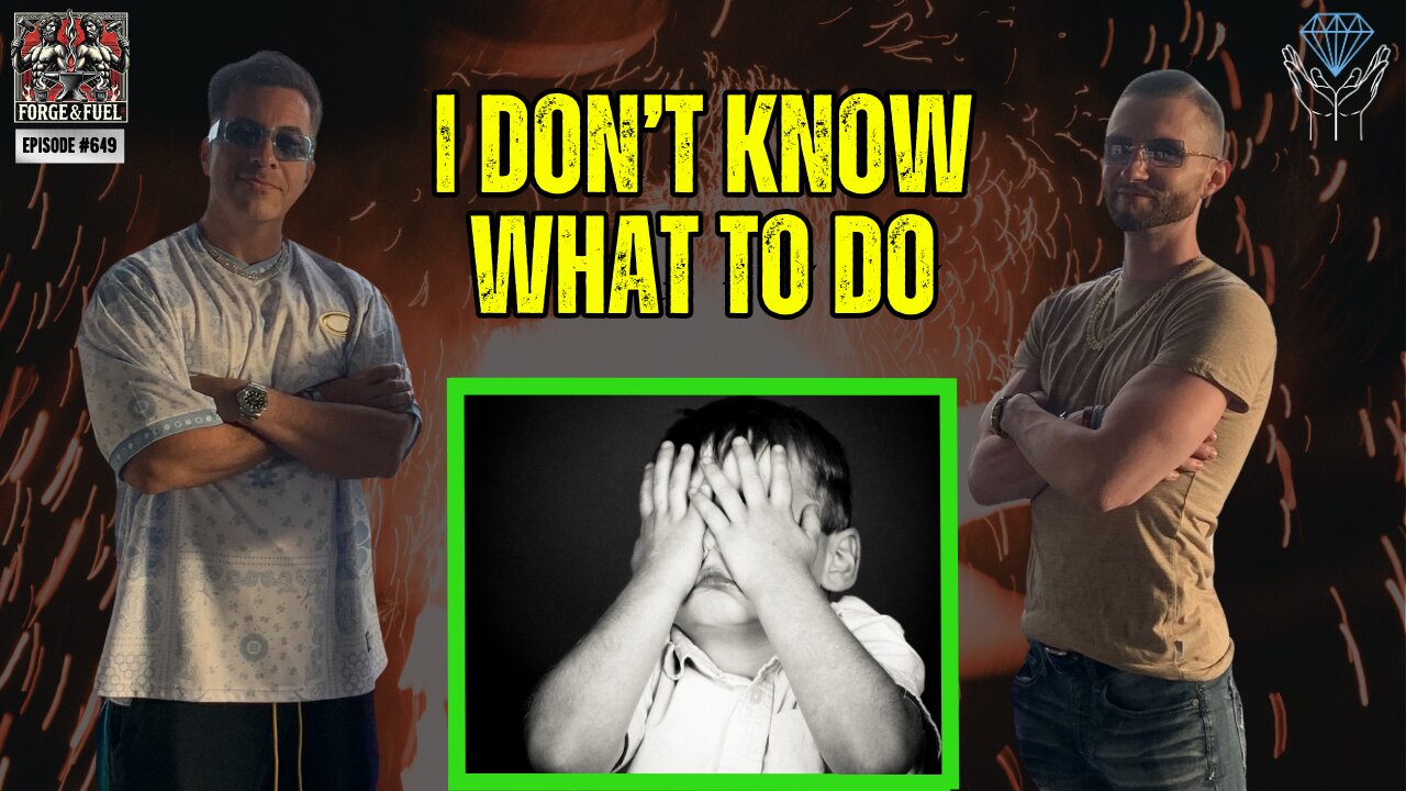 I Don't Know What To Do | Forge & Fuel - Ep. #649