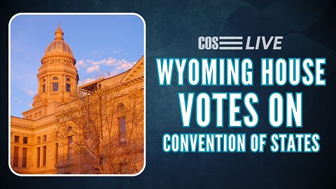 Wyoming House VOTES on Convention of States (2/28/25) | COS LIVE