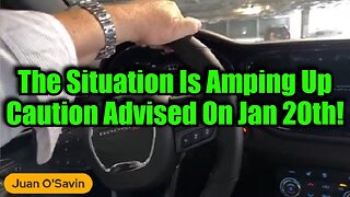 Juan O' Savin: The Situation Is Amping Up Caution Advised On Jan 20th!