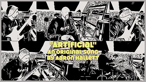 "Artificial" an Original Song by Aaron Hallett