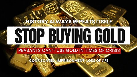 Preppers - STOP BUYING GOLD - Forbidden for Peasants During Times of Crisis: History Repeats Itself