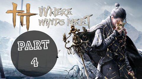 WHERE WINDS MEET Gameplay Walkthrough Part 4