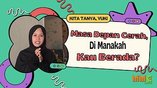 Masa Depan Cerah, Di Manakah Kau Berada? | Kita Tanya Yuk