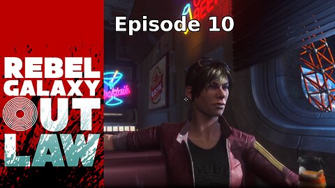 Rebel Galaxy Outlaw Ep 10