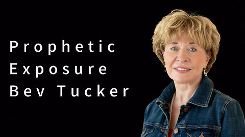 Prophetic Exposure: Bev Tucker