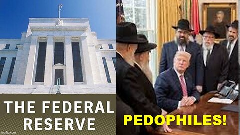 The Satanic Pedophile Jewsuits Federal Bank Blood Money Exposed!