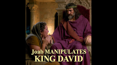 JOAB MANIPULATES KING DAVID