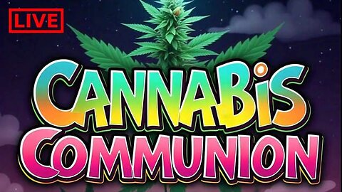 🤘😤🎶 Cannabis Communion Smoke Sesh 🎶😤🤘