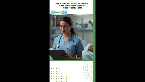 Do Nurses Always Need a Medication Chart for Home ICU?