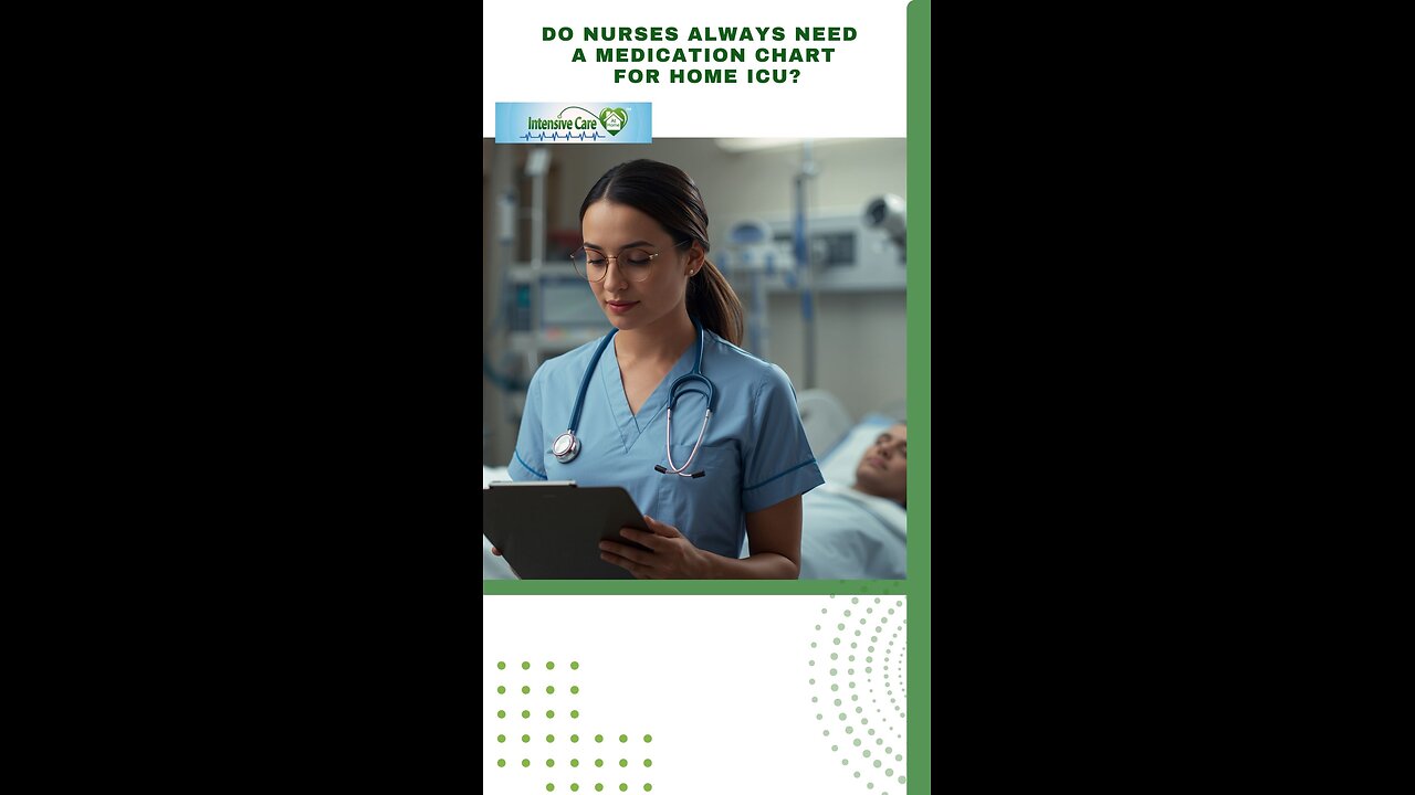 Do Nurses Always Need a Medication Chart for Home ICU?