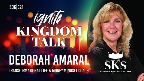 Ignite Kingdom Talk | S6E21 | Deborah Amaral