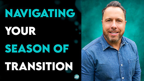 Navigating Your Season Of Transition - Craig Cooney