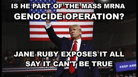 DR. JANE RUBY EXPOSES TRUMP AS PART OF THE MRNA MASS GENOCIDE OPERATION!