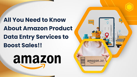 All You Need to Know About Amazon Product Data Entry Services to Boost Sales!!