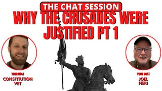 WHY THE CRUSADES WERE JUSTIFIED PT. 1 | THE CHAT SESSION