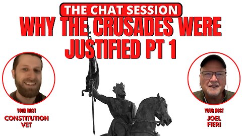 WHY THE CRUSADES WERE JUSTIFIED PT. 1 | THE CHAT SESSION