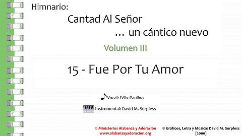 Himnario: Cantad al Señor...un cántico nuevo | Vol. 3 | 15 Fue Por Tu Amor (Vocal)