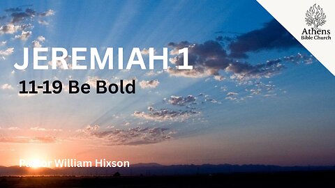 Be Bold but Gentle When Needed | Jeremiah 1:11-19 | Athens Bible Church